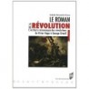 Le roman de la Révolution : L'écriture romanesque des révolutions, de Victor Hugo à George Orwell
