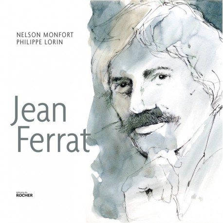 Jean Ferrat Aimer à perdre raison MONFORT Nelson LORIN Philippe Editions du Rocher 9782268071770