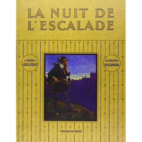La Nuit de l'Escalade le Onze Decembre 1602 GUILLOT Alexandre ELZINGRE Edouard Slatkine 9782051016728 Libro 