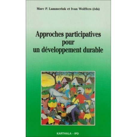 Approches participatives pour un développement durable LAMMERINK Marc - WOLFFERS Ivan Karthala 9782865378319