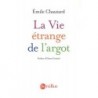 La vie étrange de l'argot CHAUTARD Emile Bartillat 9782841005369
