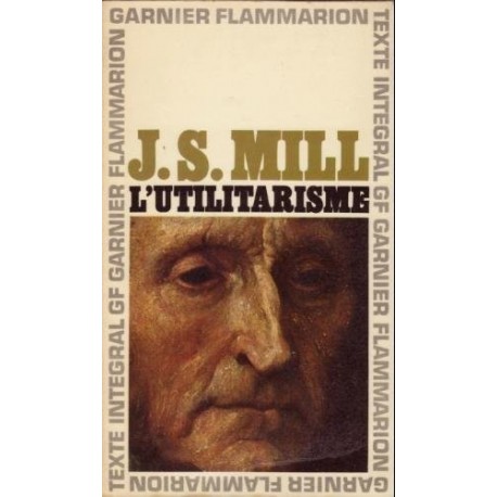 L'Utilitarisme John Stuart Mill Garnier flammarion 0710377719718