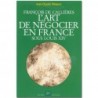 Francois de Callieres L'art de négocier en France sous Louis XIV