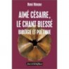 Aimé Césaire : Le chant blessé