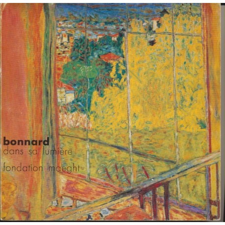 Bonnard dans sa lumiere Pierre Bonnard FONDATION MAEGHT 9782855870090