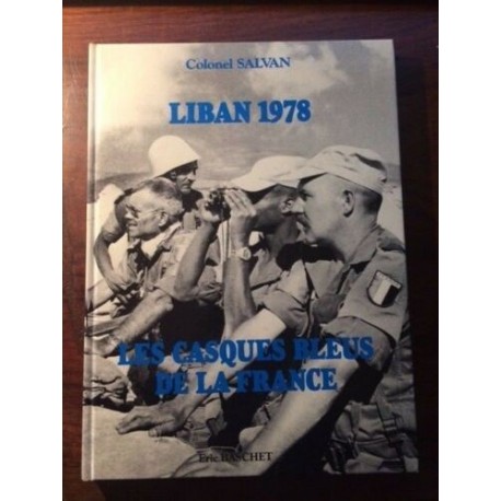 Liban 1978, les casques bleus de la France E. Baschet 9782863090046