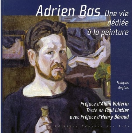Adrien Bas: Une vie dédiée à la peinture, édition bilingue