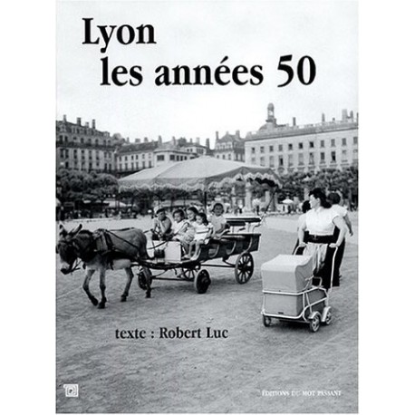 Lyon: Les années 50 Robert Luc 9782912506696