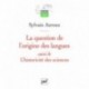 La question de l'origine des langues Sylvain Auroux Presses Universitaires de France - PUF 9782130564843