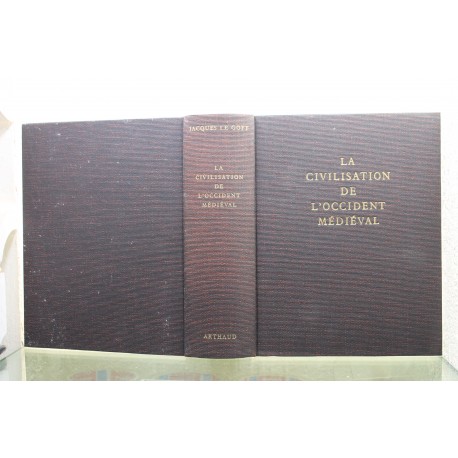 La civilisation de l'Occident médiéval Jacques Le Goff Arthaud 9782700301977