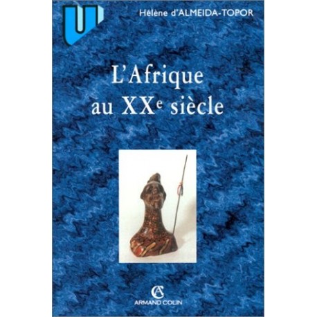 AFRIQUE AU 20E SIECLE ALMEIDA-TOPOR Armand Colin 9782200250973