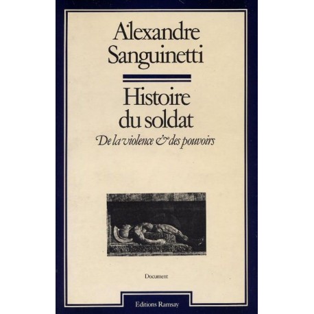 Histoire du soldat: de la violence et des pouvoirs Sanguinetti Alexandre Ramsay 9782859560898