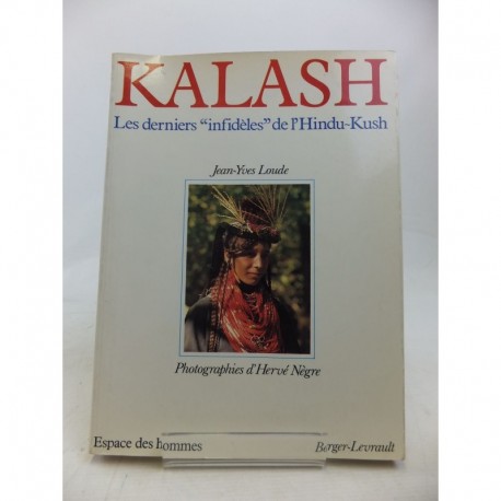 Kalash: Les derniers infidèles de l'Hindu-Kush Jean Yves Loude, Viviane Lièvre Berger-Levrault 9782701303796