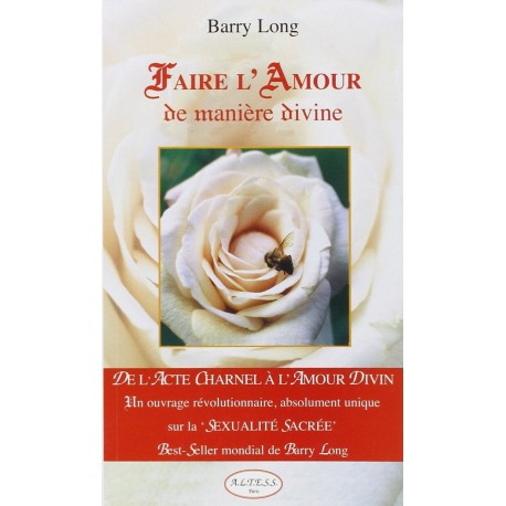 Faire l'Amour de manière divine Barry Long Altess 9782842430726