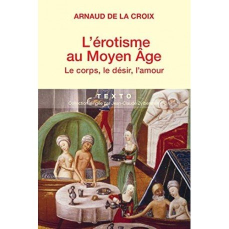 L'érotisme au Moyen Age: Le corps, le désir, l'amour La Croix Arnaud de Editions Tallandier 9791021001558