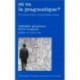 Ou va la pragmatique? De la pragmatique à la psychologie sociale Rodolphe Ghiglione Presses Universitaires de Grenoble 9782706
