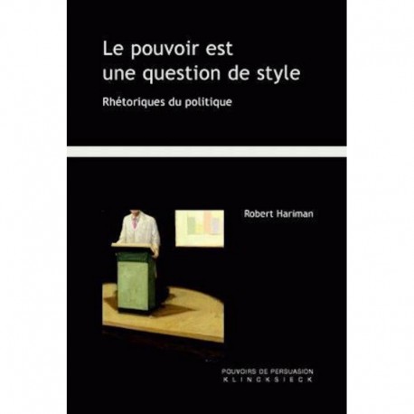 Le pouvoir est une question de style: Rhétoriques du politique Laurent Bury Klincksieck 9782252037201