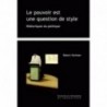 Le pouvoir est une question de style: Rhétoriques du politique