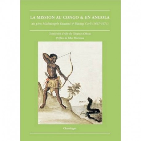 La mission au Kongo Des pères Michelangelo Guattini et Dionigi Carli (1668) COLLECTIF Editions Chandeigne 9782915540086