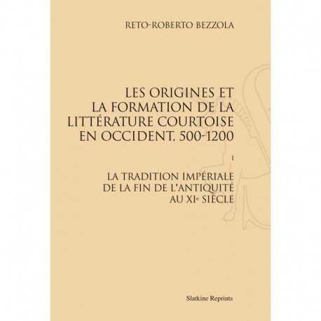 Origines et Formation de la Litterature Courtoise en Occident, 500-1200. T1: Antiquite-XI S.