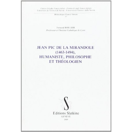 Jean Pic de la Mirandole (1463-1494), humaniste, philosophe et théologien Roulier Fernand Slatkine 9782051010405