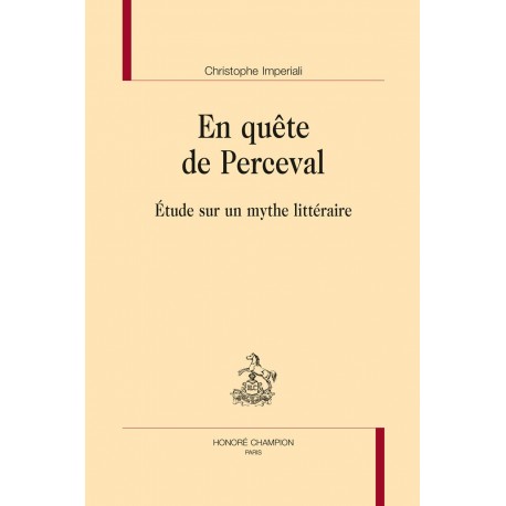 En quête de Perceval - Etude Sur un Mythe Littéraire Imperiali Christophe CHAMPION 9782745351111