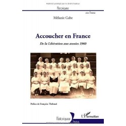 Accoucher en France - de la libération aux années 1960 9782296967014
